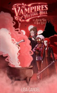 Title: The Vampires of Yeeting Hill: An Absurd Tale of Bad Luck, Author: Lisa Candel