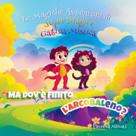 Title: Ma dov'ï¿½ finito l'arcobaleno?, Author: Eleonora Micozzi