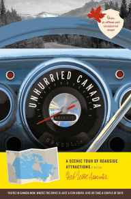 Title: Unhurried Canada: A Scenic Tour of Roadside Attractions, Author: Heather Cranston