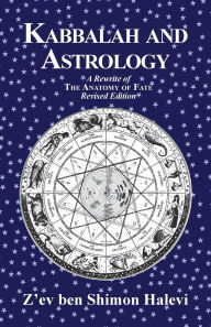Title: Kabbalah and Astrology, Author: Z'Ev Ben Shimon Halevi