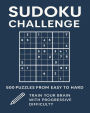 Sudoku Challenge: 500 Challenging Puzzles from Easy to Hard