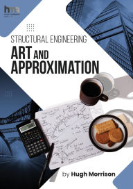 Title: Structural Engineering Art and Approximation, Author: Hugh Morrison