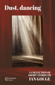 Title: Dust, dancing, Author: Ian Gouge