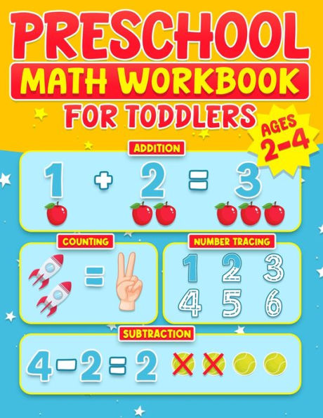 Preschool Math Workbook for Toddlers Ages 2-4: Learning Activities Activity Book Addition and Subtraction Number Tracing Counting Matching Activities Size Comparison Directions Number Patterns Coloring Practice