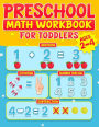 Preschool Math Workbook for Toddlers Ages 2-4: Learning Activities Activity Book Addition and Subtraction Number Tracing Counting Matching Activities Size Comparison Directions Number Patterns Coloring Practice
