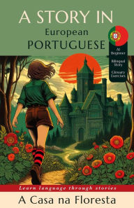 Title: A Story in European Portuguese: A Casa na Floresta, Author: Harry Ault