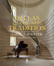 Title: Dallas & the New Tradition: The Architecture of Larry E. Boerder, Author: Larry E. Boerder Architects