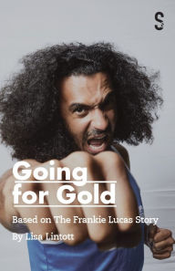 Title: Going for Gold: Based on the Frankie Lucas Story, Author: Lisa Lintott