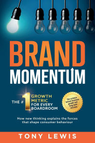 Title: Brand Momentum: The #1 Growth Metric for Every Boardroom, Author: Tony Lewis