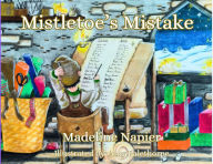 Title: Mistletoe's Mistake, Author: Madeline Napier