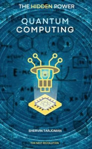 Title: The Hidden Power: Quantum Computing, Author: Shervin Tarjoman