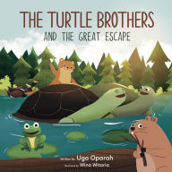 Title: THE TURTLE BROTHERS AND THE GREAT ESCAPE, Author: Ugo Oparah