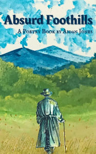 Title: Absurd Foothills, Author: Aidan Jones