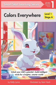 Title: Colors Everywhere: Building Intelligent Minds for a Brighter, Smarter World, Author: Kelly Lynns