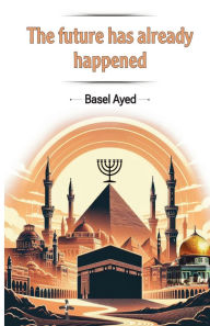 Title: The future has already happened, Author: Basel Ayed