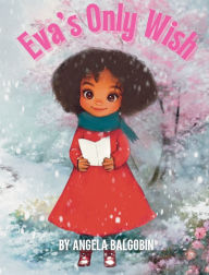 Title: Eva's Only Wish, Author: Angela Balgobin