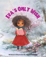 Title: Eva's Only Wish, Author: Angela Balgobin