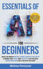 Essentials of AI for Beginners: Unlock the Power of Machine Learning, Generative AI & ChatGPT to Advance Your Career, Boost Creativity & Keep Pace with Modern Innovations even if you're not Tech-Savvy