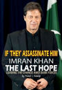 IF 'THEY' ASSASSINATE HIM, IMRAN KHAN THE LAST HOPE: LEADING THE CHANGE AMID DARK FORCES