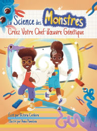 Title: La Science des Monstres: Crï¿½ez Votre Chef-d'oeuvre Gï¿½nï¿½tique, Author: Victoria Cerdeira