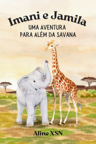 Title: Imani e Jamila: Uma Aventura Para Alï¿½m da Savana, Author: Aline Xsn