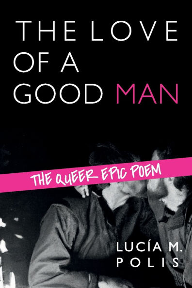 The Love of a Good Man: The Queer Epic Poem