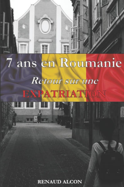7 ans en Roumanie: Retour sur une expatriation