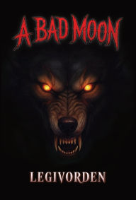 Title: A Bad Moon, Author: Legivorden