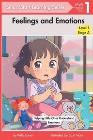 Title: Feelings and Emotions: Helping Little Ones Understand Emotions, Author: Kelly Lynns