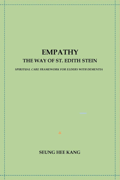 EMPATHY - THE WAY OF ST. EDITH STEIN: SPIRITUAL CARE FRAMEWORK FOR ELDERS WITH DEMENTIA