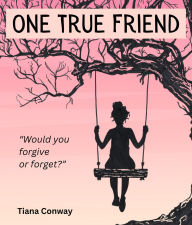 Title: One True Friend, Author: Tiana Conway