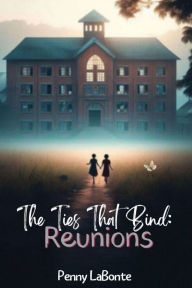 Title: The Ties That Bind: Reunions, Author: Penny LaBonte