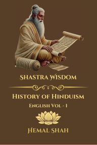 Title: Shastra Wisdom: History of Hinduism, Author: Hemal Shah