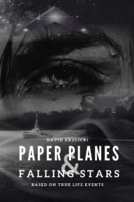 Title: Paper Planes & Falling Stars, Author: David M Krulicki