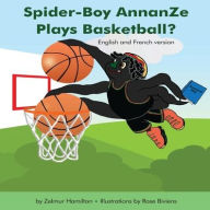Title: Spider-Boy AnnanZe Plays Basketball?, Author: Zelmur J Hamilton