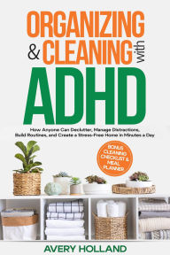 Title: Organizing & Cleaning with ADHD, Author: Avery Holland