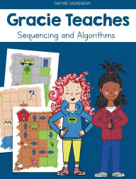 Title: Gracie Teaches: Sequencing and Algorithms:, Author: Daphne Mcmenemy