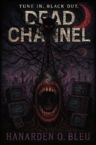 Title: Dead Channel, Author: Hanarden O. Bleu