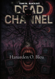 Title: Dead Channel, Author: Hanarden O Bleu