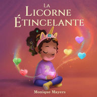 Title: La Licorne Ã¯Â¿Â½tincelante: Un album tendre pour aider les enfants Ã¯Â¿Â½ apprivoiser leur timiditÃ¯Â¿Â½ et Ã¯Â¿Â½ briller Ã¯Â¿Â½ leur faÃ¯Â¿Â½on, Author: Taiye Okoh
