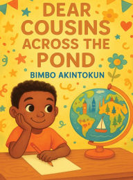 Title: Dear Cousins Across the Pond, Author: Bimbo Akintokun
