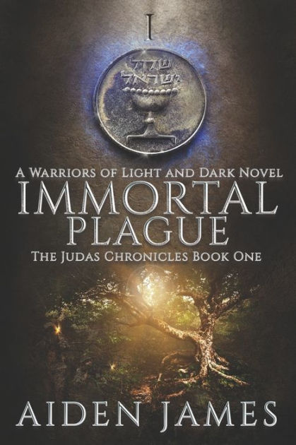 Immortal Plague: A Warriors of Light and Dark Novel (The Judas Chronicles)