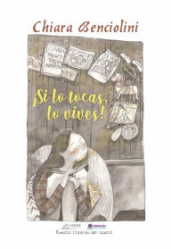 Title: ¡si Lo Tocas, Lo Vives!, Author: Chiara Benciolini