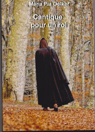 Title: Cantique Pour Un Roi: Une Odyssée Passionnante Au Coeur De L'an Mille, Author: Maria Pia Oelker