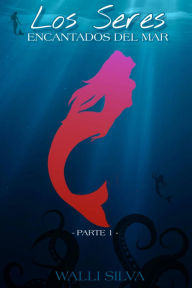 Title: Los Seres Encantados del Mar: Parte 01, Author: Walli Silva