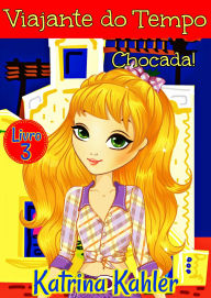 Title: Viajante do Tempo: Chocada, Author: Katrina Kahler