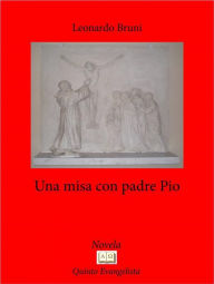 Title: Una Mesa Con El Padre Pio, Author: Leonardo Bruni