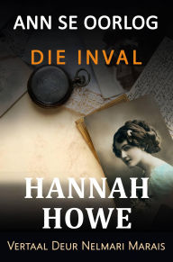 Title: ANN se OORLOG: DIE INVAL, Author: Hannah Howe