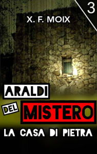 Title: Araldi del mistero: la casa di pietra, Author: X. F. Moix