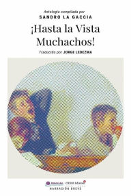 Title: ¡hasta La Vista Muchachos!, Author: Sandro La Gaccia